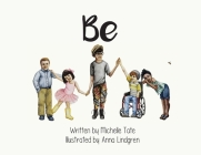 Be: Be Unique. Be Courageous. Be Kind. By Michelle Tate, Anna Lindgren (Illustrator) Cover Image