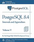 PostgreSQL 8.4 Official Documentation - Volume V. Internals and Appendixes By The Postgresql Global Development Group Cover Image