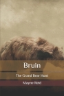 Bruin: The Grand Bear Hunt By Mayne Reid Cover Image