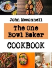 The One Bowl Baker: simple cookies recipes By John McConnell Cover Image