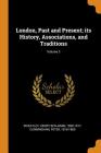 London, Past and Present; Its History, Associations, and Traditions; Volume 3 Cover Image