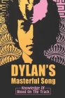 Dylan's Masterful Song: Knowledge Of Blood On The Track: Things Of Dylan'S Work Art Cover Image