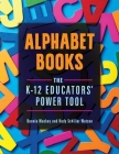 Alphabet Books: The K-12 Educators' Power Tool By Bonnie Mackey, Hedy Watson Cover Image