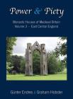 Power and Piety: Monastic Houses of Medieval Britain - Volume 3 - East Central England By Günter Endres, Graham Hobster Cover Image