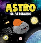 Astro el Asteroide: Cuento infantil para aprender sobre las estrellas Cover Image