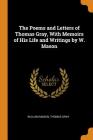 The Poems and Letters of Thomas Gray, with Memoirs of His Life and Writings by W. Mason Cover Image