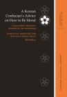 A Korean Confucian's Advice on How to Be Moral: Tasan Chŏng Yagyong's Reading of the Zhongyong (Korean Classics Library: Philosophy and Religion) By Don Baker, Robert E. Buswell (Editor) Cover Image