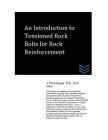 An Introduction to Tensioned Rock Bolts for Rock Reinforcement By J. Paul Guyer Cover Image
