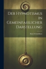 Der Hypnotismus in Gemeinfasslicher Darstellung Cover Image