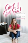 Girl, I Got You!: Biblical answers to questions we don't want to ask By Charity Dockery Cover Image