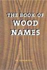 The Book of Wood Names By Hans Meyer Cover Image