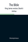 The Bible, King James version, Book 6; Joshua Cover Image