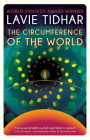 The Circumference of the World By Lavie Tidhar Cover Image