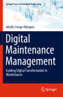 Digital Maintenance Management: Guiding Digital Transformation in Maintenance By Adolfo Crespo Márquez Cover Image