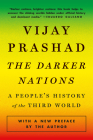 The Darker Nations: A People's History of the Third World By Vijay Prashad Cover Image