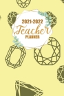 2021-2022 Teacher Planner: Lesson Plan Book and Record Organizer for Classroom or Homeschool Cover Image
