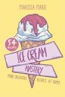 Ice Cream Mastery: Make Delicious Ice Cream Recipes at Home! By Marissa Marie Cover Image