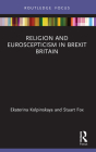 Religion and Euroscepticism in Brexit Britain (Routledge Focus on Religion) Cover Image
