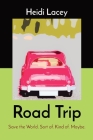 Road Trip: Save the World. Sort of. Kind of. Maybe. Cover Image