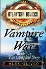Vampire War: Books 1-3: The Complete Story By Alex Oliver Cover Image