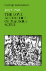 The Love Aesthetics of Maurice SC Ve: Poetry and Struggle (Cambridge Studies in French #34) By Jerry C. Nash, Nash Jerry C., Michael Sheringham (Editor) Cover Image