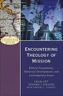Encountering Theology of Mission: Biblical Foundations, Historical Developments, and Contemporary Issues (Encountering Mission) Cover Image