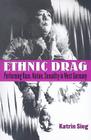 Ethnic Drag: Performing Race, Nation, Sexuality in West Germany (Social History, Popular Culture, And Politics In Germany) By Katrin Sieg Cover Image