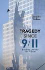 Tragedy Since 9/11: Reading a World Out of Joint By Jennifer Wallace Cover Image