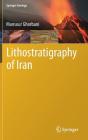 Lithostratigraphy of Iran (Springer Geology) By Mansour Ghorbani Cover Image