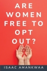 Are Women Free To Opt Out? Cover Image