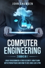 Computer Engineering: 2 books in 1: Linux for Beginners+Cyber Security, How to Win with Cyberattacks and How to Use Linux Like a Pro By John Snowden Cover Image