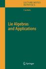 Lie Algebras and Applications (Lecture Notes in Physics #708) By Francesco Iachello Cover Image