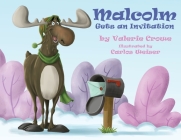 Malcolm Gets an Invitation By Valerie Crowe, Carlos Weiser (Illustrator), Ginger Marks (Prepared by) Cover Image