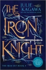The Iron Knight Special Edition (Iron Fey) By Julie Kagawa Cover Image