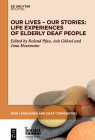 Our Lives - Our Stories: Life Experiences of Elderly Deaf People (Sign Languages and Deaf Communities [Sldc] #14) By Roland Pfau (Editor), Asli Göksel (Editor), Jana Hosemann (Editor) Cover Image