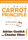 The Daily Carrot Principle: 365 Ways to Enhance Your Career and Life By Adrian Gostick, Chester Elton Cover Image