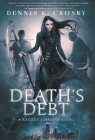 Death's Debt By Dennis K. Crosby Cover Image