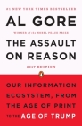 The Assault on Reason: Our Information Ecosystem, from the Age of Print to the Age of Trump, 2017 Edition Cover Image