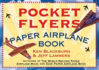Pocket Flyers Paper Airplane Book By Ken Blackburn, Jeff Lammers Cover Image