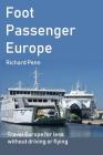Foot Passenger Europe By Richard Penn Cover Image