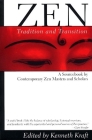 Zen: Tradition and Transition: A Sourcebook by Contemporary Zen Masters and Scholars By Kenneth Kraft (Editor) Cover Image