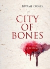 City of Bones: A Testament By Kwame Dawes Cover Image