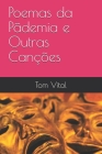 Poemas da Pãdemia e Outras Canções By Tom Vital Cover Image