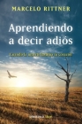 Aprendiendo a decir adiós / Learning to say goodbye By Marcelo Rittner Cover Image