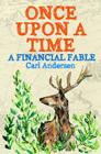 Once Upon a Time: A Financial Fable By Carl Martin Andersen Cover Image
