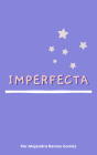 Imperfecta By Alejandra Ramos Gomez Cover Image