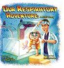 Our Respiratory Adventure: A NICU Story By Prem Fort, Adam Wood, Seniya Golubeva (Illustrator) Cover Image