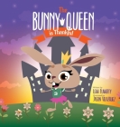 The Bunny Queen Is Thankful By Leah Flaherty, Jason Velazquez (Illustrator) Cover Image