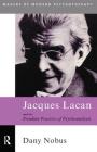 Jacques Lacan and the Freudian Practice of Psychoanalysis (Makers of Modern Psychotherapy) Cover Image