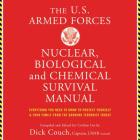 The Us Armed Forces Nuclear, Biological, and Chemical Survival Manual Lib/E: Everything You Need to Know to Protect Yourself and Your Family from the By Dick Couch, Brian Troxell (Read by) Cover Image